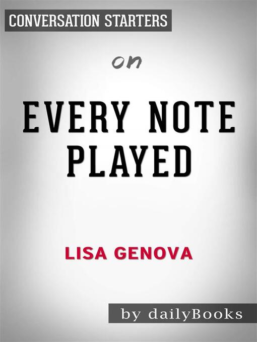 Title details for Every Note Played--by Lisa Genova | Conversation Starters by dailyBooks - Wait list